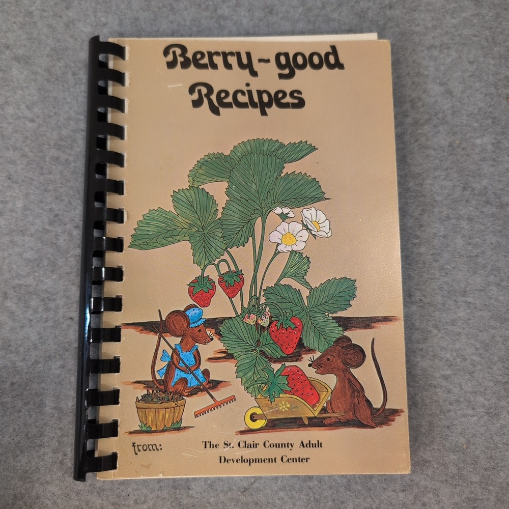 Berry-good Recipes Spiral Bound Cookbook St Clairâ County Adult Development Ctr